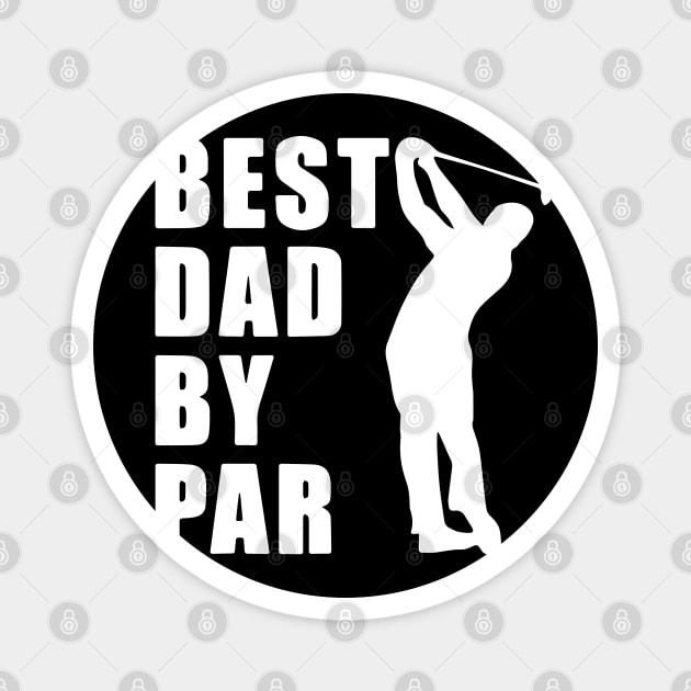 Mens Best Dad By Par Funny Golf Lovers Gift Magnet by ZimBom Designer